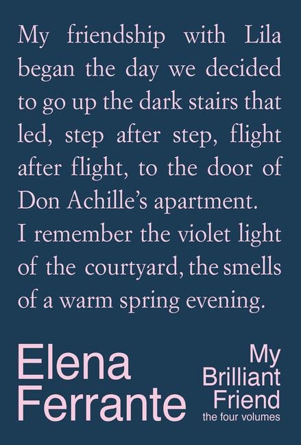 My Brilliant Friend Deluxe Edition: The Four Volumes: My Brilliant Friend, the Story of a New Name, Those Who Leave and Those Who Stay, the Story of the Lost Child