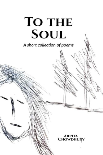 To the Soul A Short Collection of Poems