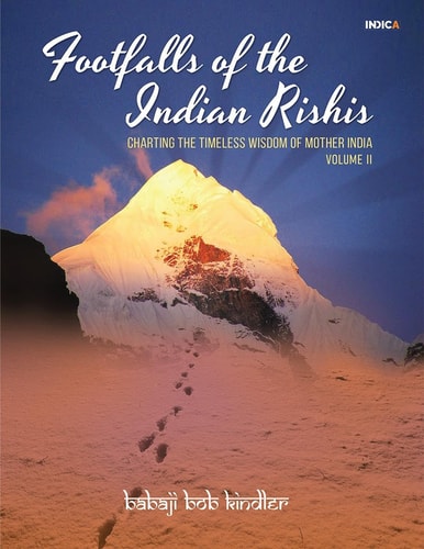 Footfalls of the Indian Rishis - Volume II Charting the Timeless Wisdom of Mother