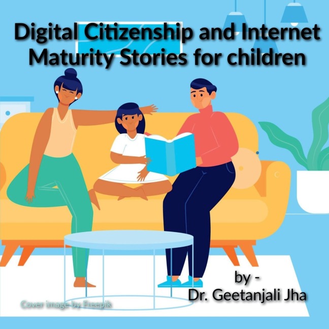 Stories to teach children Digital Citizenship and Internet Maturity skills.: All parents are worried about their childrens Internet misuse and over u