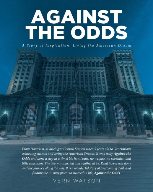 Against The Odds: A Story of Inspiration, Living the American Dream  From Homeless, at Michigan Central Station when 5 years old to Generations achieving success and living the American Dream. It was truly Against the Odds and done a step at a time! No ha
