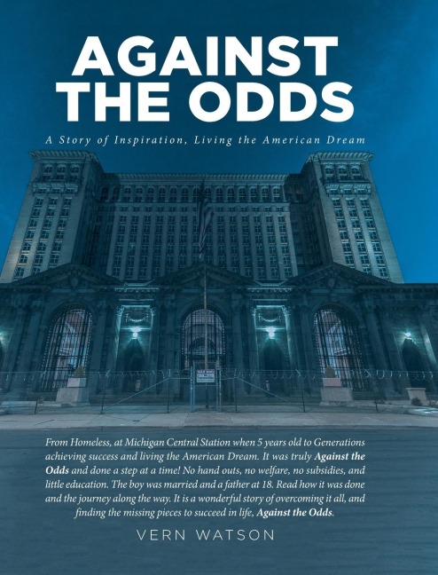 Against The Odds: A Story of Inspiration, Living the American Dream  From Homeless, at Michigan Central Station when 5 years old to Generations achieving success and living the American Dream. It was truly Against the Odds and done a step at a time! No ha
