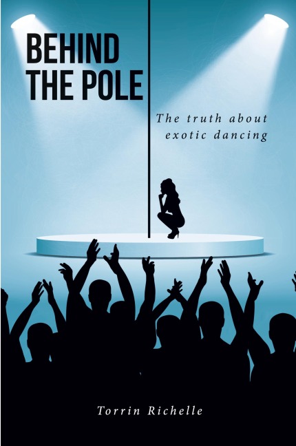 BEHIND THE POLE: The truth about exotic dancing