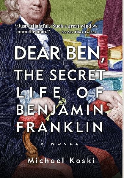 Dear Ben: The Secret Life of Benjamin Franklin