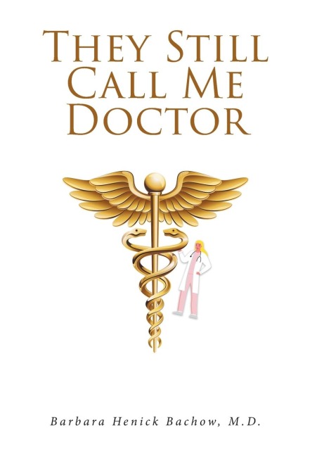 They Still Call Me Doctor: My Life with Multiple Sclerosis... A Physician's Journey with MS