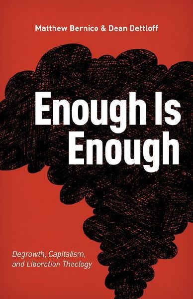 Enough Is Enough: Degrowth, Capitalism, and Liberation Theology