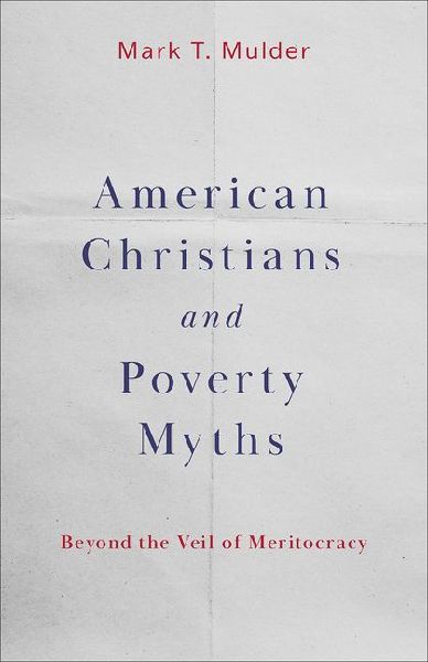 American Christians and Poverty Myths: Beyond the Veil of Meritocracy