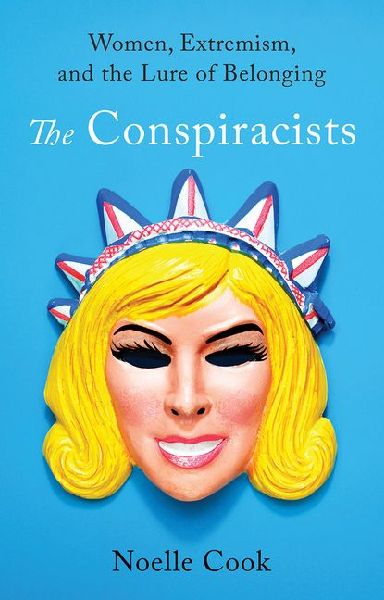 The Conspiracists: Women, Extremism, and the Lure of Belonging