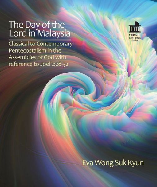 The Day of the Lord in Malaysia: Classical to Contemporary Pentecostalism in the Assemblies of God with reference to Joel 2:28&#8208;32
