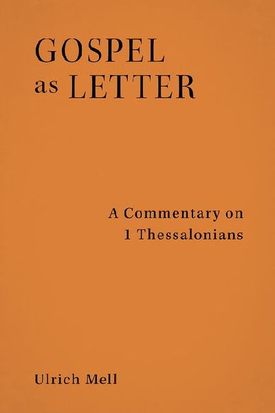 Gospel as Letter: A Commentary on 1 Thessalonians