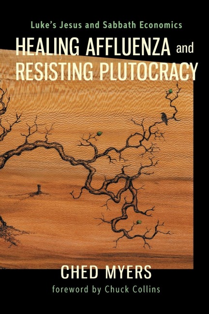 Healing Affluenza and Resisting Plutocracy: Luke's Jesus and Sabbath Economics