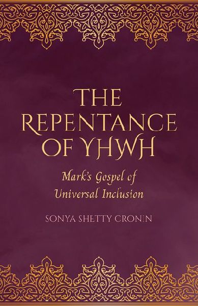 The Repentance of Yhwh: Marks Gospel of Universal Inclusion