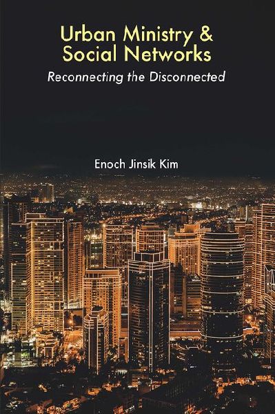 Urban Ministry and Social Networks: Reconnecting the Disconnected