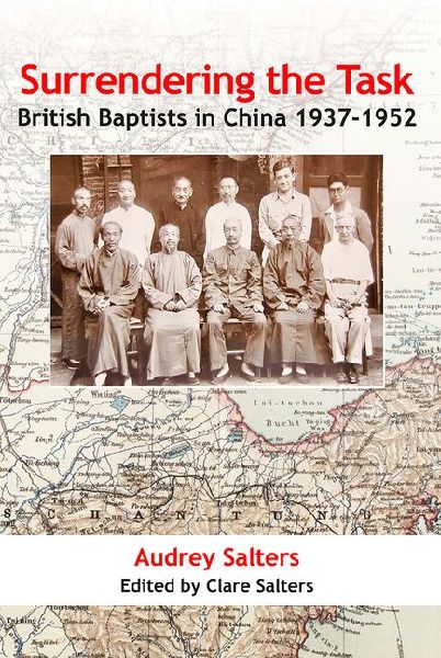 Surrendering the Task: British Baptists in China, 1937-1952