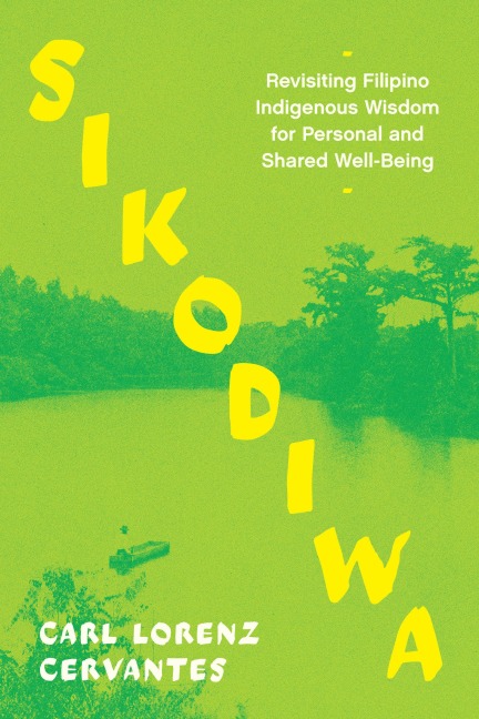 Sikodiwa: Revisiting Filipino Indigenous Wisdom for Personal and Shared Well-Being