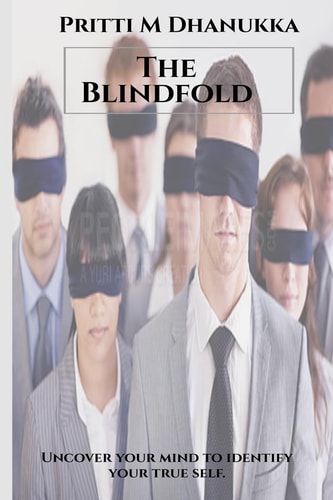 The Blindfold Remove the Blindfolds of Myths, Beliefs, and Thoughts that Cover Our Mind