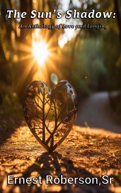 The Suns Shadow: An Anthology of Love and Longing