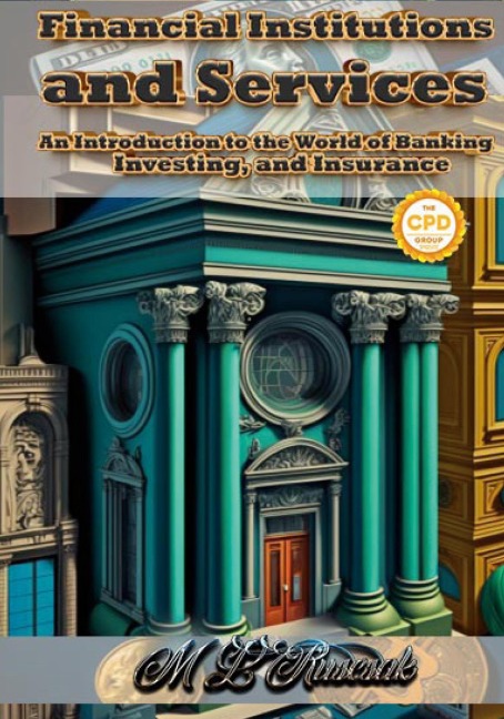 Financial Institutions and Services: An Introduction to the World of Banking, Investing, and Insurance