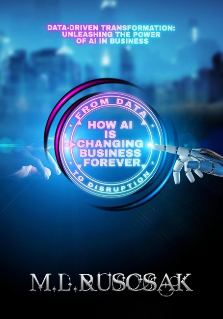 From Data to Disruption: How AI is Changing Business Forever