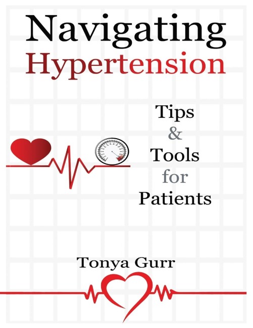 Navigating Hypertension: Tips & Tools for Patients : Tips & Tools for Pat: Tips & Tools for P