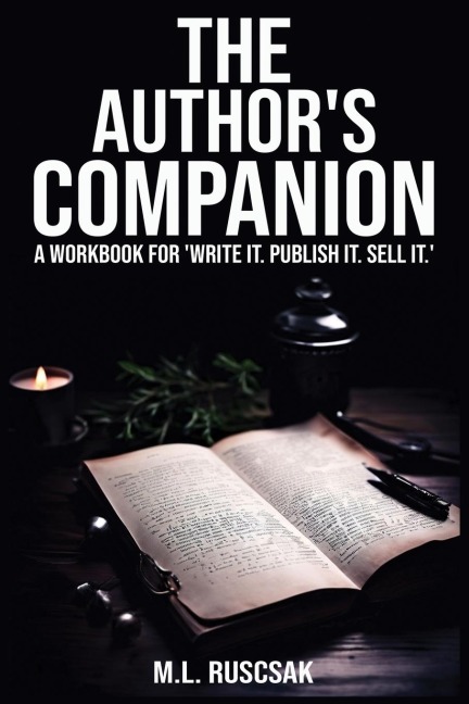 The Authors Companion: A Workbook for Write It. Publish It. Sell It.