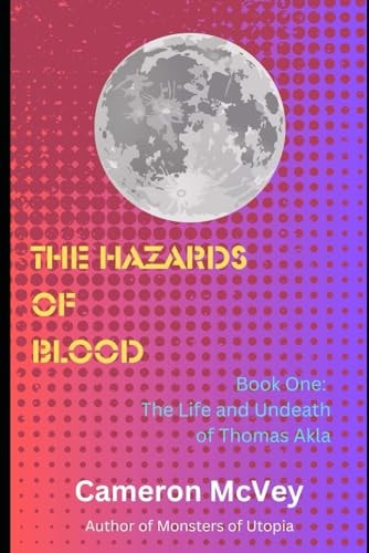The Hazards of Blood Book One of The Life and Undeath of Thomas Akla