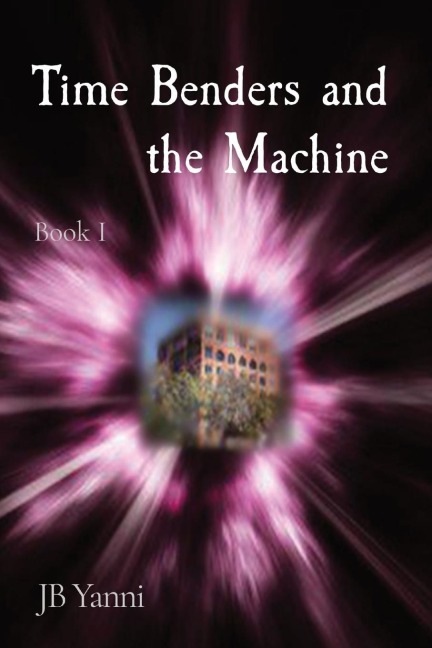 Time Benders and the Machine: Book I