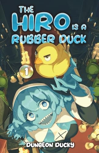 The Hiro is a Rubber Duck A LitRPG Isekai Adventure