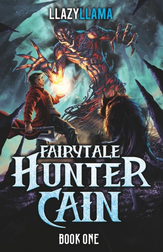 Fairytale Hunter Cain: A LitRPG Adventure