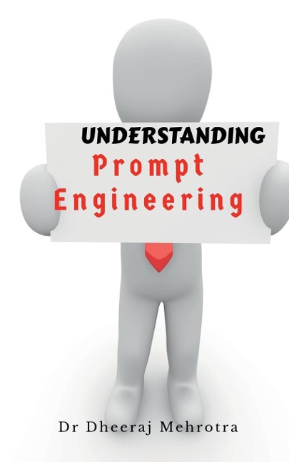 Understanding Prompt Engineering