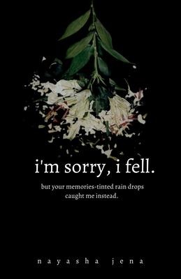 i'm sorry, i fell