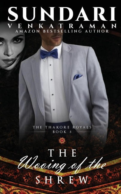 The Wooing of the Shrew: The Thakore Royals #3