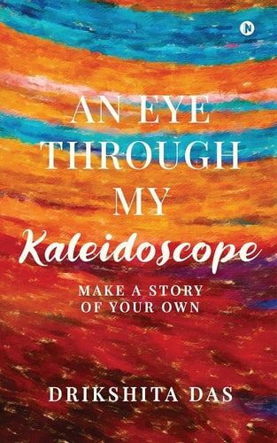 An Eye Through My Kaleidoscope Make a Story of Your Own