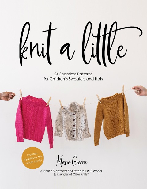 Knit a Little: 24 Seamless Patterns for Childrens Sweaters and Hats