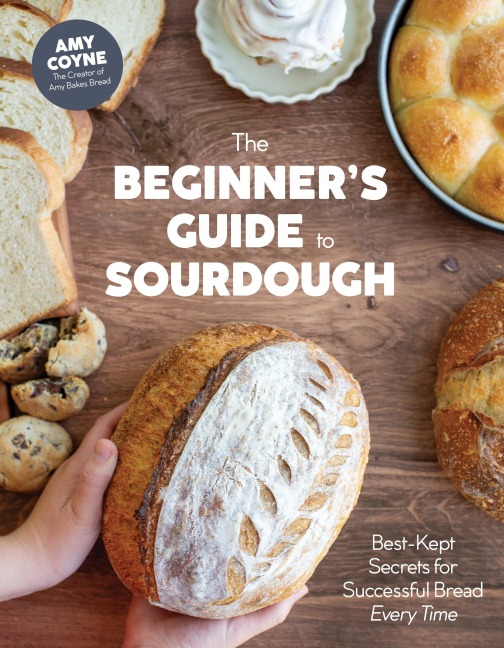 The Beginner's Guide to Sourdough: Best-Kept Secrets for Successful Bread Every Time&#65279;