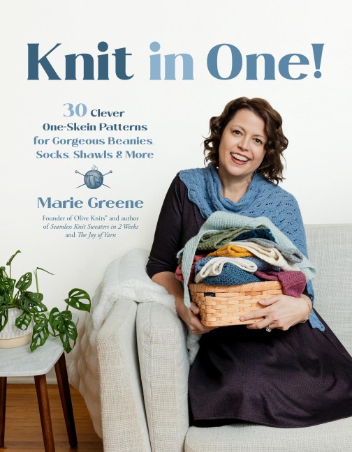 Knit in One!: 30 Clever One-Skein Patterns for Gorgeous Beanies, Socks, Shawls & More&#65279;