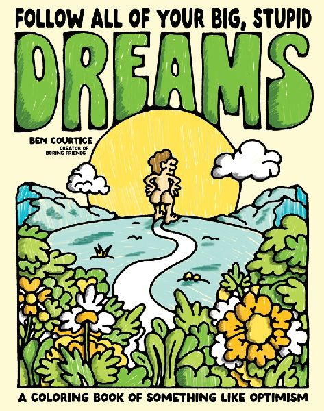 Follow All of Your Big, Stupid Dreams: A Coloring Book of Something Like Optimism
