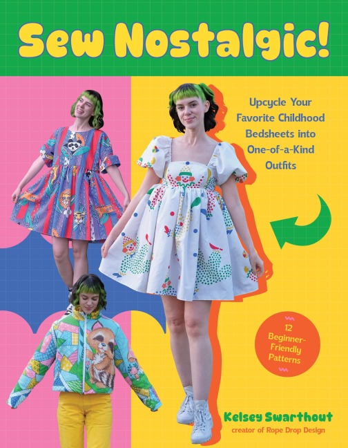 Sew Nostalgic!: : Upcycle Your Favorite Childhood Bedsheets into One-of-a-Kind Outfits