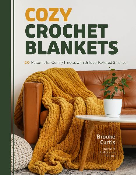 Cozy Crochet Blankets: 20 Beginner-Friendly Patterns for Comfy Throws with Unique Textured Stitches