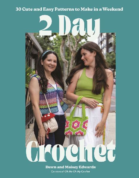 2-Day Crochet: 30 Cute and Easy Patterns to Make in a Weekend