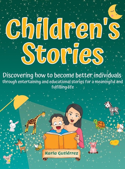 Childrens Stories - Discovering how to become better individuals: through entertaining and educational stories for a meaningful and fulfilling life