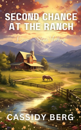 Second Chance at the Ranch A Small Town Romance
