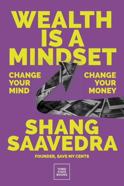 Wealth Is a Mindset: Change Your Mind, Change Your Money