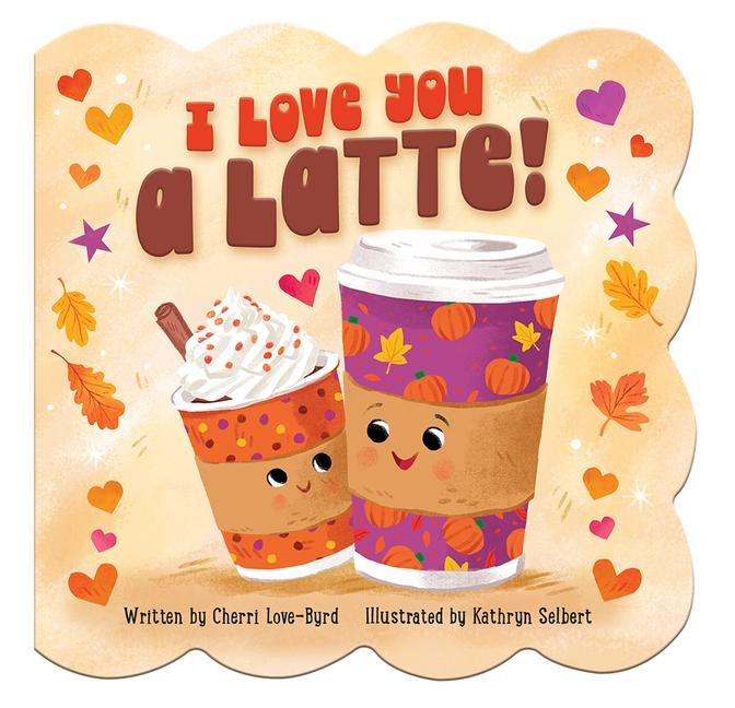 I Love You a Latte!
