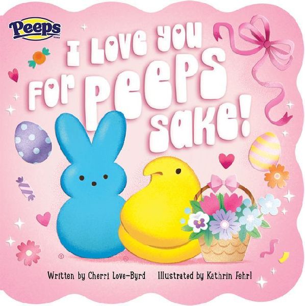 I Love You for Peeps Sake!
