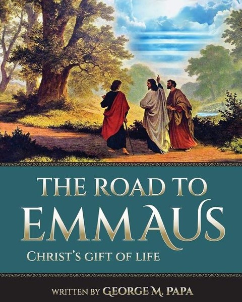 The Road To Emmaus: Christs Gift of Life