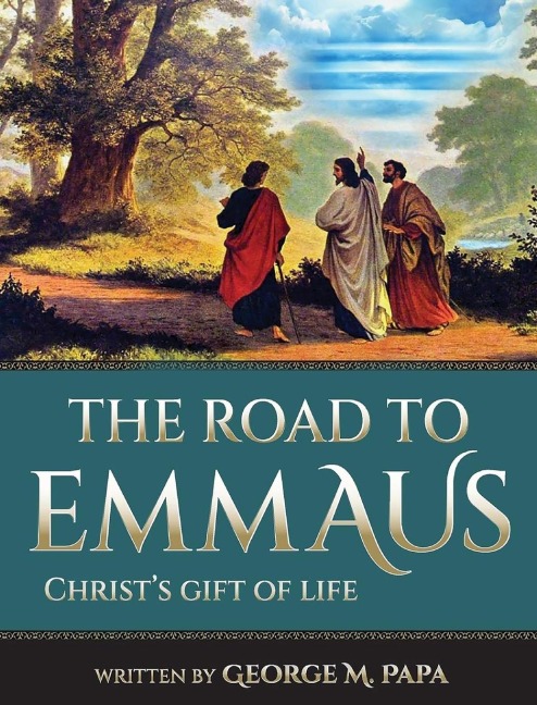 The Road To Emmaus: Christs Gift of Life