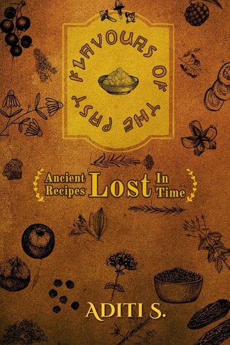 Flavours Of The Past Ancient Recipes Lost In Time