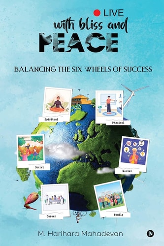 Live with Bliss and Peace Balancing the Six Wheels of Success