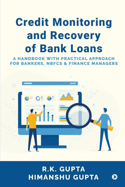 Credit Monitoring and Recovery of Bank Loans: A Handbook with Practical Approach for Bankers, NBFCs and Finance Managers: Inspiring educators, parents, and ed-tech professionals to think out of the box and make learning diverse for learners